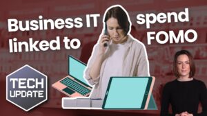 Videos FOMO is driving businesses to spend more on IT